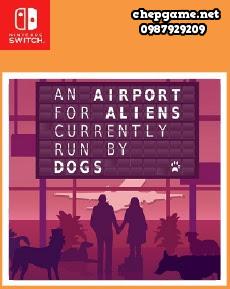 An Airport for Aliens Currently Run by Dogs