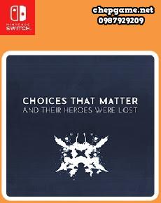 Choices That Matter And Their Heroes Were Lost