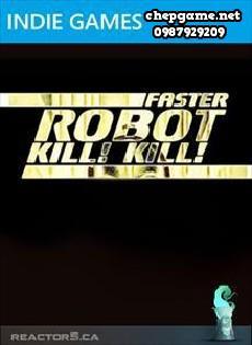 Faster Robot Kill Kill