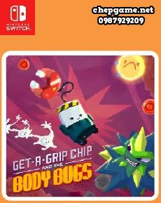 Get A Grip Chip and the Body Bugs