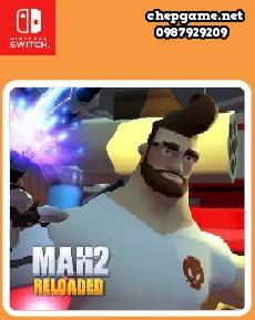 Max Reloaded 2