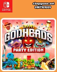Oh My Godheads Party Edition