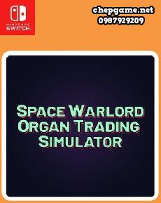 Space Warlord Organ Trading Simulator