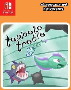 Tadpole Treble Encore