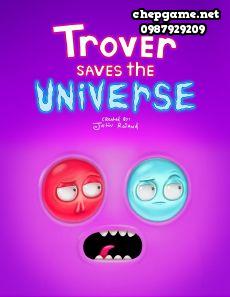 Trover Saves The Universe
