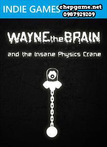 Wayne The Brain and the Insane Physics Crane