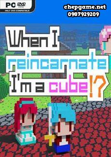 When I reincarnate Im a cube