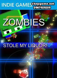 ZOMBIES Stole My Liquor