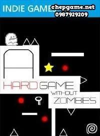A Hard Game Without Zombies