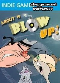 About to Blow Up Part 1