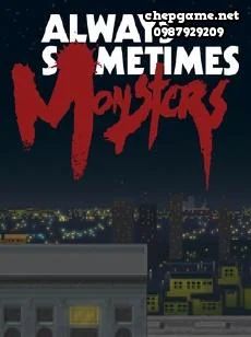 Always Sometimes Monsters