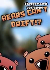 Bears Can’t Drift!?