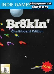 Br8kIn Chalkboard Edition