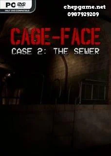 CAGE FACE Case 2 The Sewer