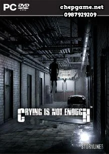 Crying is Not Enough