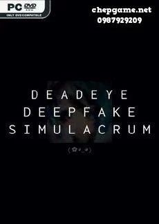 Deadeye Deepfake Simulacrum
