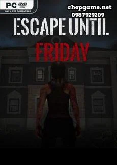 Escape until Friday