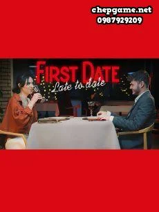 First Date Late To Date