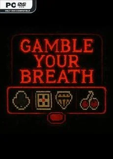 Gamble Your Breath