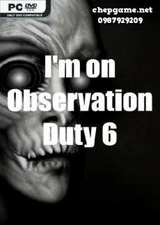 Im on Observation Duty 6