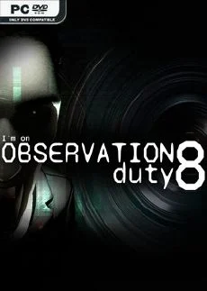 Im on Observation Duty 8