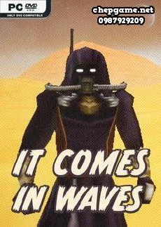 It Comes In Waves