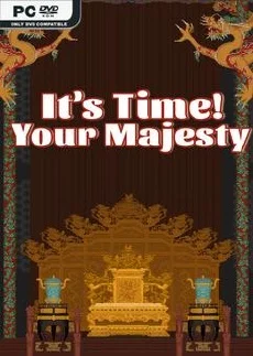 Its time Your Majesty