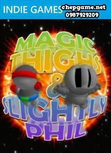 Magic Thighs and Slightly Phil