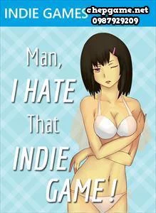 Man I Hate That Indie Game