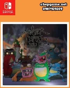 Monster Loves You Too