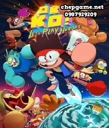 OK KO Lets Play Heroes