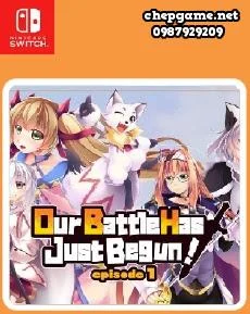 Our Battle Has Just Begun episode 1
