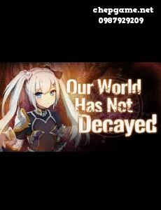 Our World Has Not Decayed