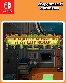The Aquatic Adventure of the Last Human