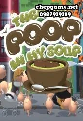 Theres Poop In My Soup