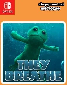 They Breathe