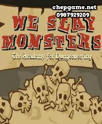 We Slay Monsters