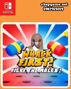 Whack first Fight the moles