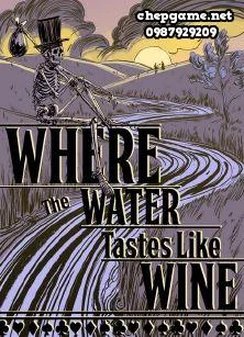 Where The Water Tastes Like Wine