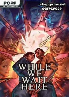 While We Wait Here