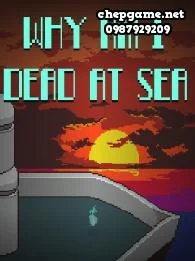 Why Am I Dead At Sea