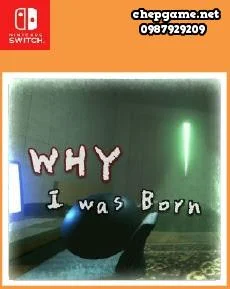 WHY I was Born