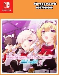 Would you like to run an idol cafe 3