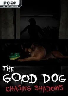 The Good Dog Chasing Shadows