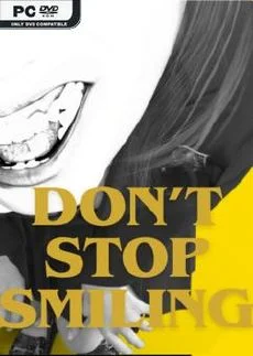 DONT STOP SMILING